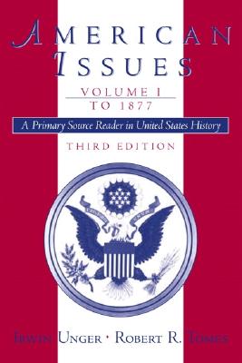 Image for American Issues: A Primary Source Reader in United States History, Volume I: To 1877 American Issues: A Primary Source Reader in United States History, Volume I: To 1877