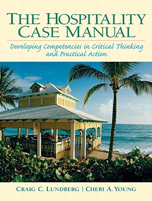 Hospitality Management Case Manual: Developing Competencies in Critical Thinking and Practical Action, The