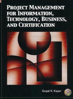 Project Management For Information, Technology, Business, And Certification
