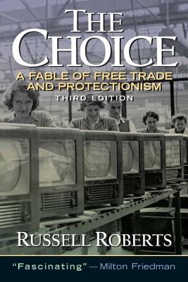 The Choice: A Fable of Free Trade and Protection (3rd Edition)