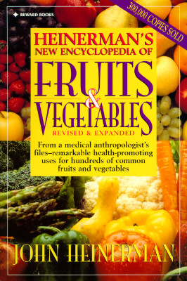 Heinerman New Encyclopedia of Fruits & Vegetables, Revised & Expanded Edition