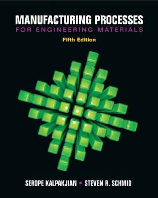 Manufacturing Processes for Engineering Materials (5th Edition)