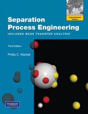 Separation Process Engineering: Includes Mass Transfer Analysis