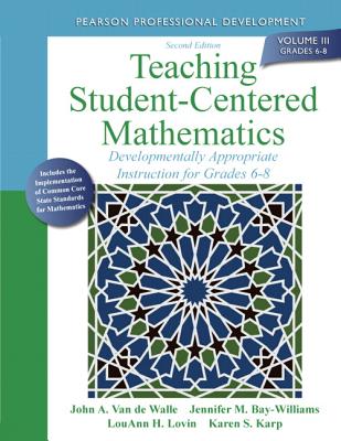 Teaching Student-Centered Mathematics: Developmentally Appropriate Instruction for Grades 6-8 (Volume III) (2nd Edition) (Teaching Student-Centered Mathematics Series)