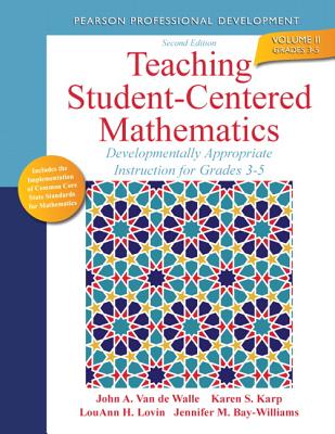 Teaching Student-Centered Mathematics: Developmentally Appropriate Instruction for Grades 3-5 (Volume II) (2nd Edition) (Teaching Student-Centered Mathematics Series)