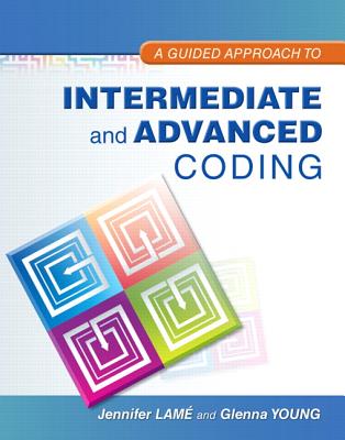 Guided Approach to Intermediate and Advanced Coding, A