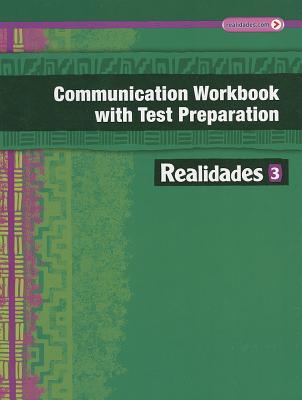 REALIDADES 2014 COMMUNICATION WORKBOOK WITH TEST PREPARATION LEVEL 3