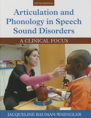 Articulation and Phonology in Speech Sound Disorders: A Clinical Focus (5th Edition)