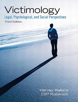 Victimology: Legal, Psychological, and Social Perspectives