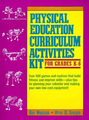 Physical Education Curriculum Activities Kit for Grades K-6