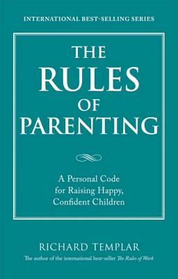 The Rules of Parenting: A Personal Code for Raising Happy Confident Children
