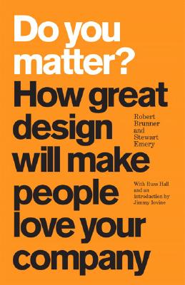 Do You Matter: How Great Design Will Make People Love Your Company