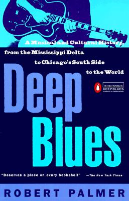 Image for Deep Blues: A Musical and Cultural History of the Mississippi Delta