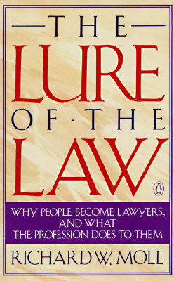 Image for The Lure of the Law: Why People Become Lawyers, and What the Profession Does to Them