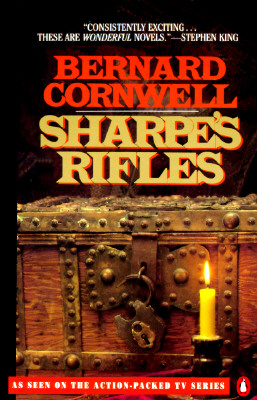 Sharpe's Rifles: Richard Sharpe & the French Invasion of Galicia, January 1809 (Richard Sharpe's Adventure Series #6)