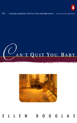 Can't Quit You, Baby (Contemporary American Fiction)
