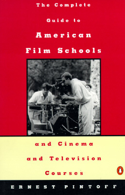 The Complete Guide to American Film Schools and Cinema and Television Courses