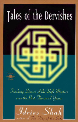 Tales Of The Dervishes: Teaching Stories Of The Sufi Masters Over The Past Thousand Years