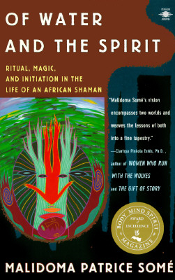 Of Water and the Spirit: Ritual, Magic, and Initiation in the Life of an African Shaman (Compass)