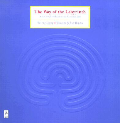 Way of the Labyrinth: A Powerful Meditation for Everyday Life