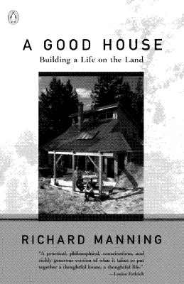Image for A Good House: Building a Life on the Land