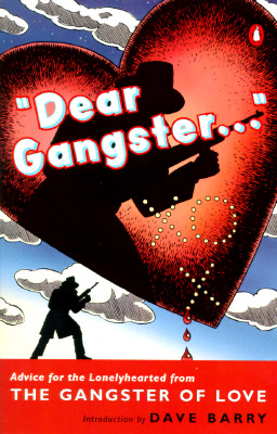 Dear Gangster.: Advice for the Lonelyhearted from the Gangster of Love