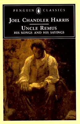 Uncle Remus: His Songs and His Sayings (Penguin American Library)