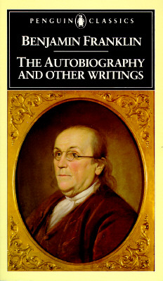 Benjamin Franklin: The Autobiography and Other Writings (Penguin Classics)
