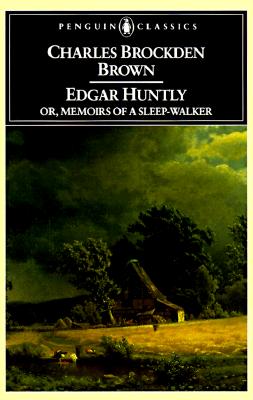 Edgar Huntly or, Memoirs of a Sleep-Walker