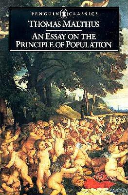 An Essay on the Principle of Population and A Summary View of the Principle of Population (Penguin English Library)