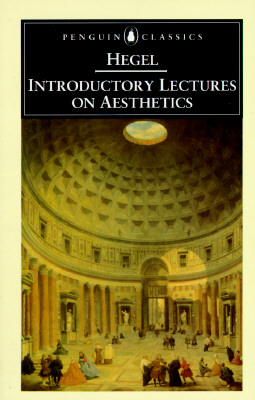 Introductory Lectures on Aesthetics (Penguin Classics), GEORG WILHELM FRIEDRICH HEGEL Introductory Lectures on Aesthetics (Penguin Classics), GEORG WILHELM FRIEDRICH HEGEL