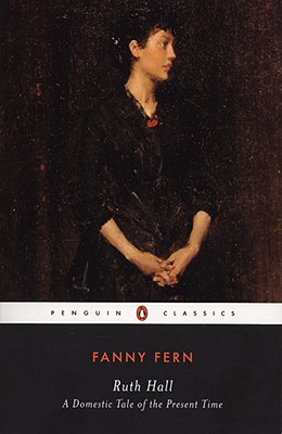 Image for Ruth Hall: A Domestic Tale of the Present TIme (Penguin Classics) Ruth Hall: A Domestic Tale of the Present TIme (Penguin Classics)
