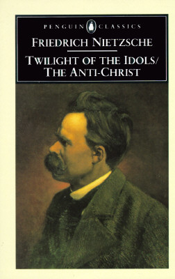 The Twilight of the Idols and The Anti-Christ: or How to Philosophize with a Hammer (Penguin Classics)