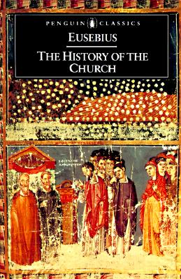 The History of the Church: From Christ to Constantine (Penguin Classics)