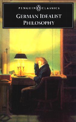 German Idealist Philosophy (Penguin Classics)