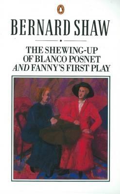The Shewing-up of Blanco Posnet: and Fanny's First Play (Shaw Library)
