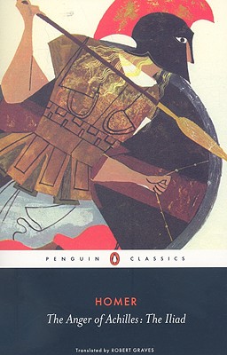 The Anger of Achilles: The Iliad (Penguin Classics), Homer The Anger of Achilles: The Iliad (Penguin Classics), Homer