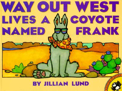 Way Out West Lives a Coyote Named Frank (Picture Puffin Books)