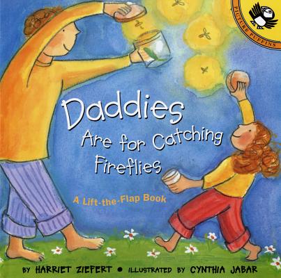 Image for Daddies Are for Catching Fireflies (Puffin Lift-the-Flap) Daddies Are for Catching Fireflies (Puffin Lift-the-Flap)