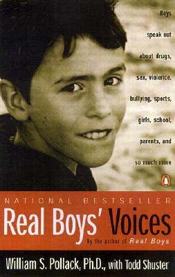Real Boys' Voices: Boys Speak out about Drugs, Sex, Violence, Bullying, Sports, Girls, School, Parents, and So Much More