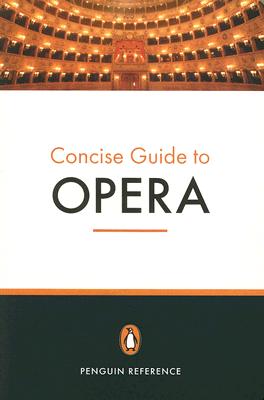The Penguin Concise Guide to Opera