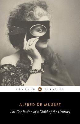 The Confession of a Child of the Century (Penguin Classics)
