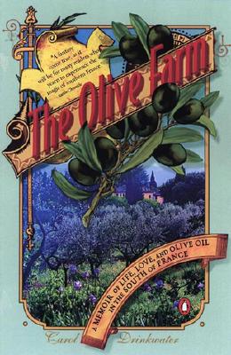 Image for The Olive Farm: A Memoir of Life, Love, and Olive Oil in the South of France The Olive Farm: A Memoir of Life, Love, and Olive Oil in the South of France