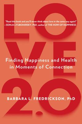 Image for Love 2.0: Creating Happiness and Health in Moments of Connection