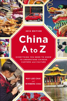 Image for China A to Z: Everything You Need to Know to Understand Chinese Customs and Culture China A to Z: Everything You Need to Know to Understand Chinese Customs and Culture
