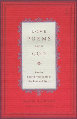 Love Poems from God: Twelve Sacred Voices from the East and West (Compass)