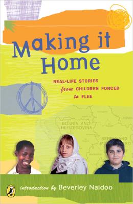 Image for Making It Home: Real-Life Stories from Children Forced to Flee