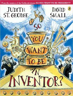 So You Want to Be an Inventor