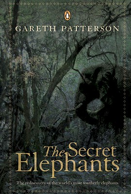 The Secret Elephants: The Rediscovery of the World's Most Southerly Elephants [signed]