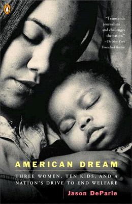 Image for American Dream: Three Women, Ten Kids, and a Nation's Drive to End Welfare
